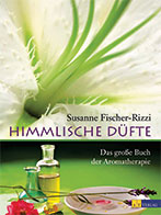 Himmlische Düfte - Das große Buch der Aromatherapie